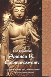 Essential Ananda K. Coomaraswamy - 1 Aug 2010