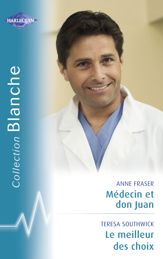 Médecin et don Juan - Le meilleur des choix (Harlequin Blanche) - 15 Oct 2009