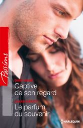 Captive de son regard - Le parfum du souvenir - 1 Dec 2014