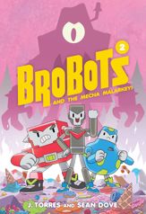 BroBots and the Mecha Malarkey! - 23 Aug 2017