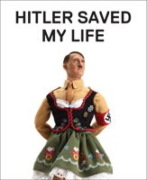 Hitler Saved My Life - 26 Sep 2017