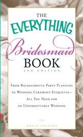 The Everything Bridesmaid Book - 18 Jan 2011