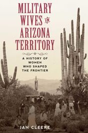 Military Wives in Arizona Territory - 22 Mar 2021