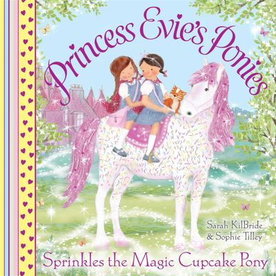 Princess Evie's Ponies: Sprinkles the Magic Cupcake Pony