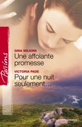 Une affolante promesse - Pour une nuit seulement (Harlequin Passions) - 1 Jan 2010