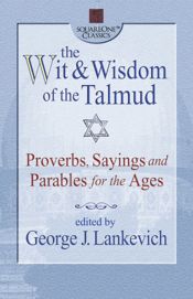 The Wit & Wisdom of the Talmud - 24 Apr 2013