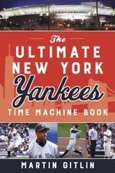 The Ultimate New York Yankees Time Machine Book - 1 Jul 2022