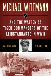 Michael Wittmann & the Waffen SS Tiger Commanders of the Leibstandarte in WWII - 15 Sep 2021