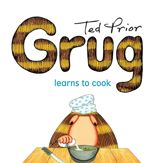 Grug Learns to Cook - 8 Sep 2015