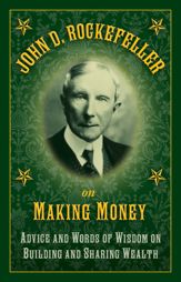 John D. Rockefeller on Making Money - 31 Mar 2015