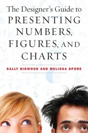 The Designer's Guide to Presenting Numbers, Figures, and Charts - 5 Nov 2013