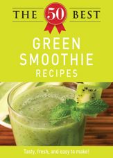 The 50 Best Green Smoothie Recipes - 3 Oct 2011