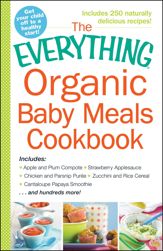 The Everything Organic Baby Meals Cookbook - 12 Dec 2014