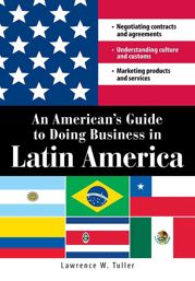 An American's Guide to Doing Business in Latin America - 1 Feb 2008