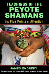 Teachings of the Peyote Shamans - 17 Nov 2015