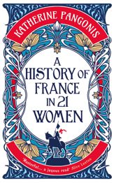 A History of France in 21 Women - 5 Mar 2026