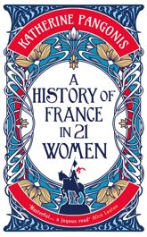 A History of France in 21 Women - 5 Mar 2026