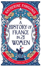 A History of France in 21 Women - 5 Mar 2026