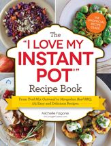 The I Love My Instant Pot® Recipe Book - 4 Apr 2017
