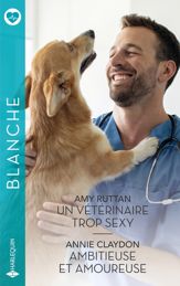 Un vétérinaire trop sexy - Ambitieuse et amoureuse - 1 Mar 2025