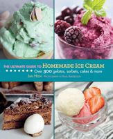 The Ultimate Guide to Homemade Ice Cream - 20 Jun 2012