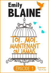 1 - Toi. Moi. Maintenant ou jamais - 15 Jun 2016