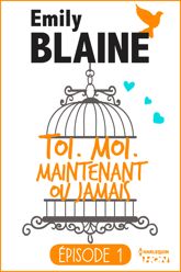 1 - Toi. Moi. Maintenant ou jamais - 15 Jun 2016