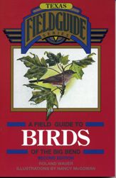 A Field Guide to Birds of the Big Bend - 1 Feb 1996