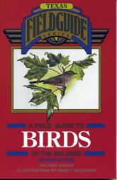 A Field Guide to Birds of the Big Bend - 1 Feb 1996