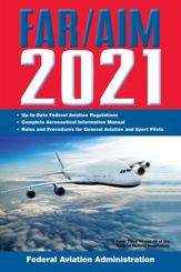 FAR/AIM 2021: Up-to-Date FAA Regulations / Aeronautical Information Manual - 23 Mar 2021