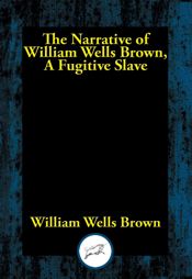 Narrative of William Wells Brown, A Fugitive Slave - 3 Aug 2023