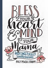 Bless Your Heart & Mind Your Mama - 25 May 2018