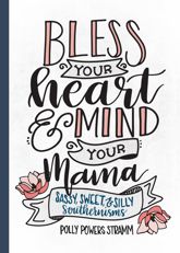 Bless Your Heart & Mind Your Mama - 25 May 2018