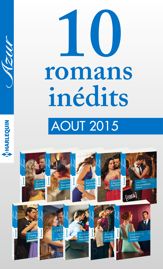 10 romans inédits Azur (n°3615 à 3624 - août 2015) - 1 Aug 2015