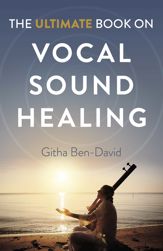 Ultimate Book on Vocal Sound Healing - 25 Nov 2022