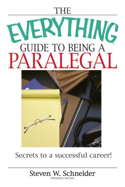 The Everything Guide To Being A Paralegal