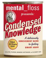 Mental Floss Presents Condensed Knowledge - 13 Oct 2009