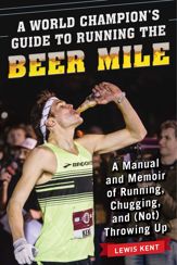 A World Champion's Guide to Running the Beer Mile - 2 Jul 2019
