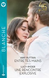 Entre tes mains - Une rencontre explosive - 1 Jul 2023