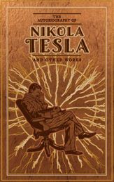 The Autobiography of Nikola Tesla and Other Works - 19 Oct 2021