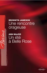 Une rencontre orageuse - Un été à Belle Rose (Harlequin Passions) - 1 Jul 2010