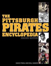 The Pittsburgh Pirates Encyclopedia - 10 Feb 2015