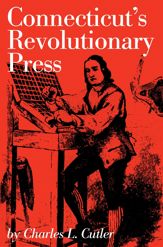 Connecticut's Revolutionary Press - 1 Dec 2017