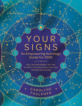 Your Signs: An Empowering Astrology Guide for 2020 - 19 Nov 2019