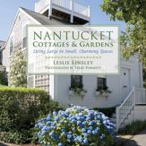 Nantucket Cottages and Gardens - 26 May 2015
