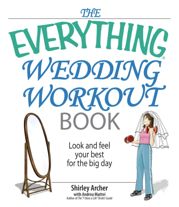 The Everything Wedding Workout Book - 15 Nov 2006