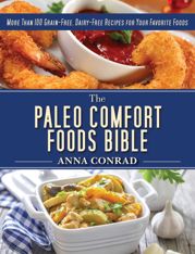 The Paleo Comfort Foods Bible - 5 Aug 2014