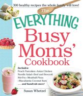 The Everything Busy Moms' Cookbook - 18 Dec 2012