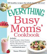 The Everything Busy Moms' Cookbook - 18 Dec 2012