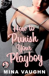 How to Punish Your Playboy - 6 Apr 2015